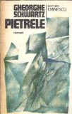 Pietrele - Gheorghe Schwartz | Roman | Literatura Romana Clasica | Editura Eminescu 1978