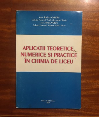 Raducu Galeru, Nadia Voicu - Aplicatii Teoretice, Numerice si Practice in CHIMIA foto