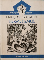 Hermetismul (Colectia ,,Initieri&amp;quot;, vol. 4) - Francoise Bonardel foto