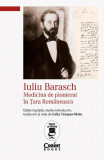 Iuliu Barasch - Medicină de pionierat &icirc;n Țara Rom&acirc;nească - Paperback brosat - Lidia Trăuşan-Matu - Corint