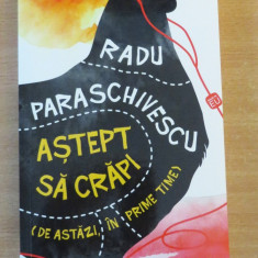 Astept sa crapi (de astazi, in prime-time) - Radu Paraschivescu