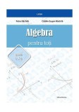 Algebră pentru toți. Clasa a X-a - Paperback brosat - Petre Năchilă, Cătălin Eugen Năchilă - Nomina
