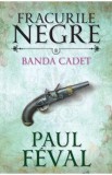 Fracurile Negre Vol. 8: Banda Cated - Paul Feval