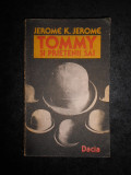 Jerome K. Jerome - Tommy si prietenii sai