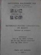 MATERIALE PENTRU CONSTRUCTIA DE MASINI. INDRUMAR DE PROIECTARE - MIHAI GAFITANU, foto