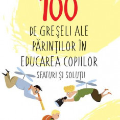 100 de greșeli ale părinților în educarea copiilor - Paperback brosat - Olga Mahovskaya - Didactica Publishing House