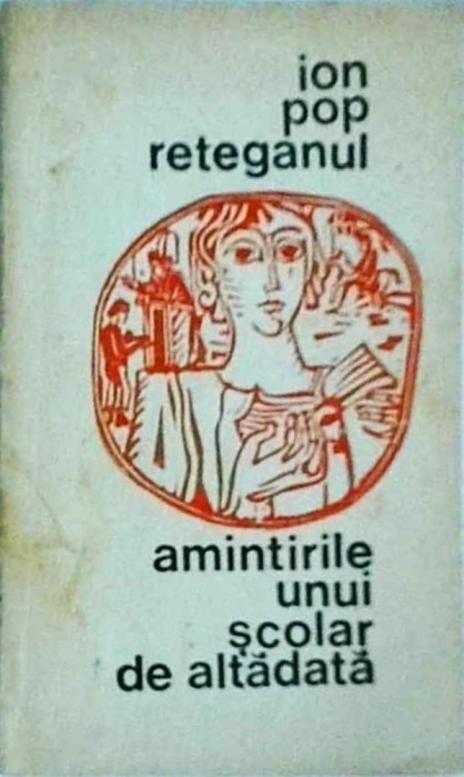 Ion Pop Reteganul - Amintirile unui scolar de altadata
