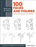 Draw Like an Artist: 100 Faces and Figures: Step-By-Step Realistic Line Drawing *a Sketching Guide for Aspiring Artists and Designers*