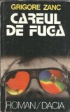 Careul de fuga - Grigore Zanc, Editura Dacia 1985, Literatura Romana Clasica