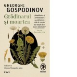 Gradinarul si moartea [Precomanda] - Gheorghi Gospodinov, Mariana Mangiulea Jatop
