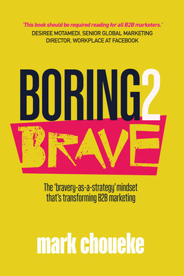 Boring2Brave The &amp;#039;bravery-as-a-strategy&amp;#039; mindset that&amp;#039;s transforming B2B marketing foto