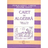 CAIET DE ALGEBRA. CLASA A VI-A, TRIMESTRUL III-MARIA ZAHARIA, DAN ZAHARIA, DUMITRU SAVULESCU-330199
