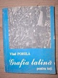 Grafia latina pentru toti- Vlad Pohila