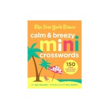 The New York Times Calm and Breezy Mini Crosswords: 150 Easy Fun-Sized Puzzles