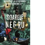 Soarele negru - Bogdan-Alexandru Stanescu