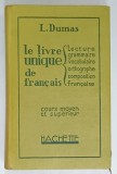 LE LIVRE UNIQUE DE FRANCAIS ,COURS MOYEN ET SUPERIEUR par L. DUMAS , 1928