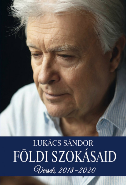 F&ouml;ldi szok&aacute;said - Versek, 2018-2020 - Luk&aacute;cs S&aacute;ndor