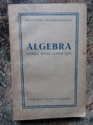 Algebra - Manual pentru clasele VIII-X, 1954 foto