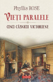 Vieți paralele. Cinci căsnicii victoriene - Paperback brosat - Phyllis Rose - Polirom