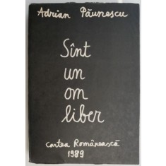 Sunt un om liber &ndash; Adrian Paunescu