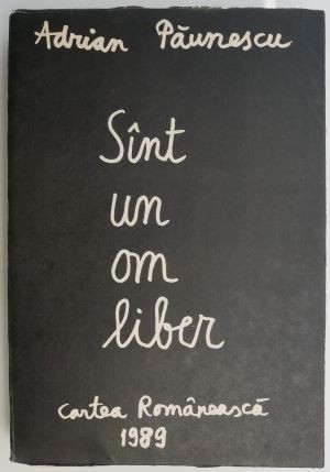 Sunt un om liber &ndash; Adrian Paunescu