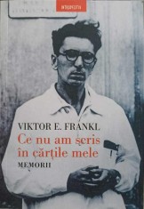 CE NU AM SCRIS IN CARTILE MELE. MEMORII-VIKTOR E. FRANKL foto