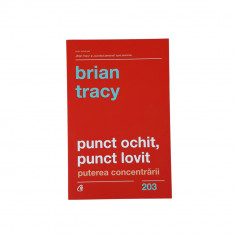 Carte dezvoltare personala, „Punct ochit, punct lovit”, rosu, hartie, 20 x 13 cm, autor Brian Tracy,