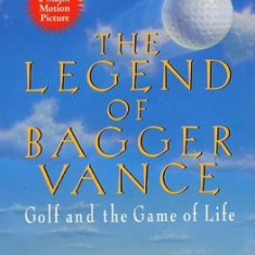 The Legend of Bagger Vance: A Novel of Golf and the Game of Life