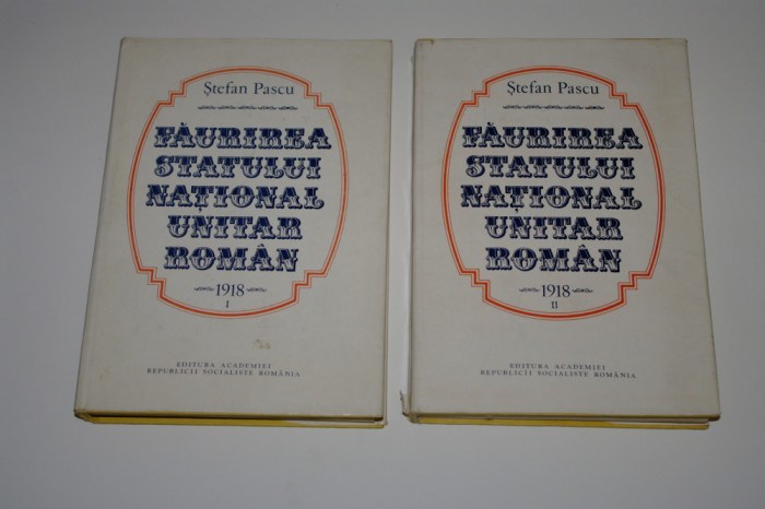 Faurirea statului national unitar roman - 2 vol. - Stefan Pascu - 1983