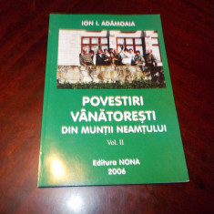 Ion I. Adamoaia -Povestiri vanatoresti din Muntii Neamtului vol.II 2006 Noua
