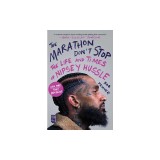 The Marathon Don't Stop: The Life and Times of Nipsey Hussle /]crob Kenner