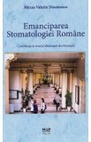 Emanciparea stomatologiei romane - Mircea Valeriu Diaconescu