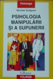 PSIHOLOGIA MANIPULARII SI A SUPUNERII - NICOLAS GUEGUEN