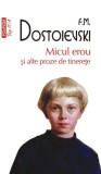 Micul erou si alte proze de tinerete &ndash; F. M. Dostoievski