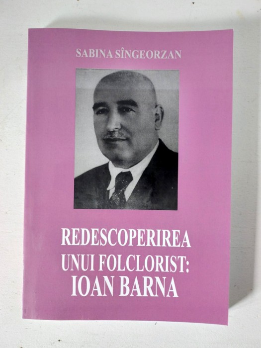 Sabina Sangeorzan - Redescoperirea unui folclorist: Ioan Barna