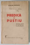 PREDICA IN PUSTIU de STELIAN POPESCU , ARTICOLE SCRISE IN ANII 1930-1941 , 1941