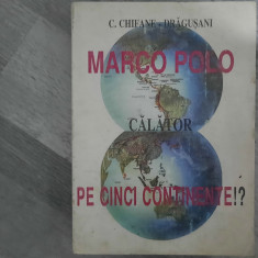 Marco Polo calator pe cinci continente!? de C.Chifane Dragusani