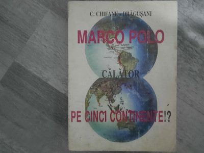 Marco Polo calator pe cinci continente!? de C.Chifane Dragusani foto