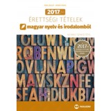 2017. &eacute;vi &eacute;retts&eacute;gi t&eacute;telek magyar nyelv &eacute;s irodalomb&oacute;l - 40 emelt szintű t&eacute;tel - A 2017-től &eacute;rv&eacute;nyes &eacute;retts&eacute;gi k&ouml;vetelm&eacute;nyrendszer alapj&aacute;n - &Aacute;rva L&aacute;s