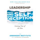 Leadership and Self-Deception: Getting Out of the Box