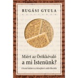 Mi&eacute;rt az &Ouml;r&ouml;kk&eacute;val&oacute; a mi Isten&uuml;nk? - A korai kal&aacute;m &eacute;s a k&ouml;z&eacute;pkori zsid&oacute; filoz&oacute;fia - Rug&aacute;si Gyula