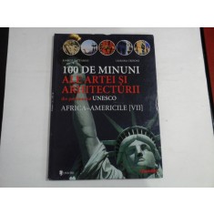 100 DE MINUNI ALE ARTEI SI ARHITECTURII DIN PATRIMONIUL UNESCO AFRICA-AMERICILE [VII] - MARCO CATTANEO, JASMINA TRIFONI