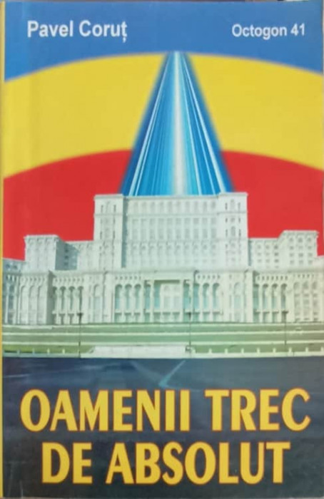 OAMENII TREC DE ABSOLUT-PAVEL CORUT