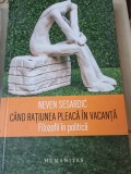 CAND RATIUNEA PLEACA IN VACANTA - NEVEN SESARDIC (FILOZOFII IN POLITICA)