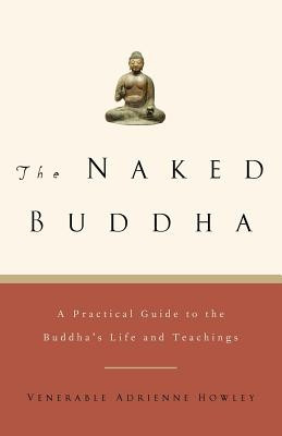 The Naked Buddha: A Practical Guide to the Buddha&amp;#039;s Life and Teachings foto