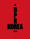 DPR Korea: Grand Tour - Carl De Keyzer, Lannoo Publishers - Carte Fotografie, Lifestyle, Calatorii - Imagini Unice din Coreea de Nord