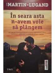 Agnes Martin-Lugand - In seara asta n-avem voie sa plangem (Editia: 2022) foto