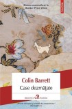 Case dezmățate - Paperback brosat - Colin Barrett - Polirom