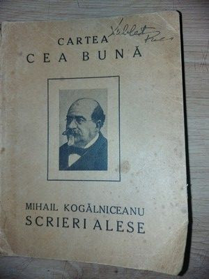 Scrieri alese- Mihail Kogalniceanu 1924 Editura: Cultura Nationala foto