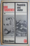 Povestirile unui v&acirc;nător - Ivan Turgheniev, Roman beletristică, Carte anticariat